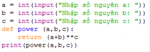 Thiết lập hàm power(a,b,c) với a, b, c là số nguyên. Hàm trả lại giá trị $(a+b)^{c}$