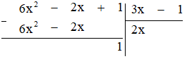 Tính: (6x^2 - 2x + 1) : (3x - 1)