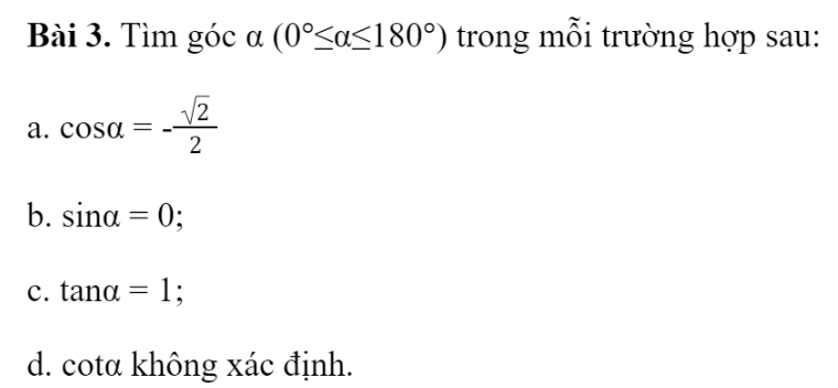 BÀI 1. GIÁ TRỊ LƯỢNG GIÁC CỦA MỘT GÓC TỪ 0o- 18001. GIÁ TRỊ LƯỢNG GIÁCBài 1: Trong mặt phẳng tọa độ Oxy, nửa đường tròn tâm O bán kính R = 1 nằm phía trên trục hoành được gọi là nửa đường tròn đơn vị. Cho trước một góc nhọn α, lấy điểm M trên nửa đường tròn đơn vị sao cho góc xOM = α. Giả sử điểm M có tọa độ (x0;y0). Trong tam giác vuông OHM, áp dụng cách tính các tỉ số lượng giác của một góc nhọn đã học ở lớp 9, chứng tỏ rằng:Đáp án chuẩn:Bài 2: Tìm giá trị lượng giác góc 135°Đáp án chuẩn:2. QUAN HỆ GIỮA CÁC GIÁ TRỊ LƯỢNG GIÁC CỦA HAI GÓC BÙ NHAUBài 1: Trên nửa đường tròn đơn vị, cho dây cung NM song song với trục Ox (Hình 4). Tính tổng số đo của hai góc  xOM và xON.Đáp án chuẩn:180°Bài 2: Tính các giá trị lượng giác: sin120°; cos150°, cot135°Đáp án chuẩn:Đáp án chuẩn:3. GIÁ TRỊ LƯỢNG GIÁC CỦA CÁC GÓC ĐẶC BIỆTBài 1: Tính:A = sin150° + tan135° + cot45°B = 2cos30° - 3tan150° + cot135°Đáp án chuẩn:Bài 2: Tìm góc α (0°≤ α ≤180°) trong mỗi trường hợp sau:Đáp án chuẩn:4. SỬ DỤNG MÁY TÍNH CẦM TAY ĐỂ TÍNH GIÁ TRỊ LƯỢNG GIÁC CỦA MỘT GÓCBài 1: Đáp án chuẩn:a) cos80°43 51'' ≈ 0,161    tan47°12'25'' ≈ 1,08    cot99°9'19'' ≈ -0,161b) 136°18'10''BÀI TẬP CUỐI SGK