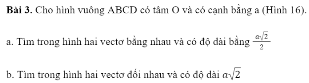 BÀI 1. KHÁI NIỆM VECTO1. ĐỊNH NGHĨA VECTƠBài 1: Trong thông báo: Có một con tàu chở 500 tấn hàng từ cảng A đến cảng B cách nhau 500 km.Bạn hãy tìm sự khác biệt giữa hai đại lượng sau:Khối lượng của hàng: 500 tấn.Độ dịch chuyển của tàu: 500 km từ A đến B.Đáp án chuẩn:Khối lượng là đại lượng chỉ có độ lớn ; độ dịch chuyển là đại lượng bao gồm cả độ lớn và hướng Đáp án chuẩn:Đáp án chuẩn:2. HAI VECTƠ CÙNG PHƯƠNG, CÙNG HƯỚNGĐáp án chuẩn:Đáp án chuẩn:Đáp án chuẩn:Sai. Vì đề bài không nêu rõ ba điểm phân biệt A, B, C thẳng hàng theo thứ tự nào, nên nếu A nằm giữa B và C thì hai vectơ AB và AC ngược hướng.3. VECTƠ BẰNG NHAU -  VECTƠ ĐỐI NHAUBài 1: Cho hình bình hành ABCD (Hình 10), hãy so sánh độ dài và hướng của hai vectơ:Đáp án chuẩn:a) Cùng hướng và có độ dài bằng nhau.b) Ngược hướng và có độ dài bằng nhau.Bài 2: Cho D, E, F lần lượt là trung điểm của các cạnh BC, CA và AB của tam giác ABC (Hình 14).Đáp án chuẩn:4. VECTƠ-KHÔNGĐáp án chuẩn:BÀI TẬP CUỐI SGK