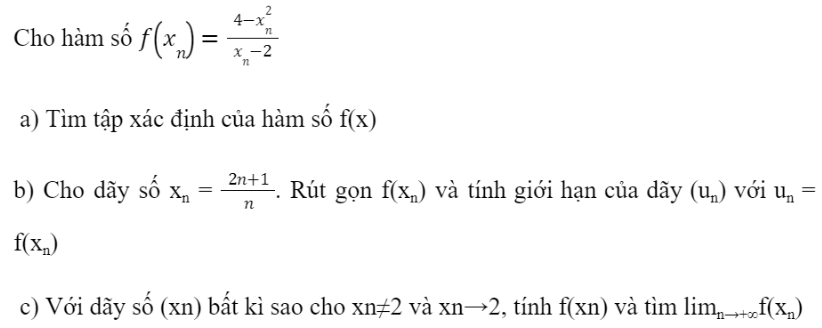 BÀI 16. GIỚI HẠN CỦA HÀM SỐ1. GIỚI HẠN HỮU HẠN CỦA HÀM SỐ TẠI MỘT ĐIỂM Bài 1: Nhận biết khái niệm giới hạn tại một điểmĐáp án chuẩn:Đáp án chuẩn:Đáp án chuẩn:a) yn=-1; yn =1b) limn->+∞ yn = -1 limn->+∞ y’n = 1c) limn->+∞ f(xn) = -1 limn->+∞ f(x’n) = 1Đáp án chuẩn:2. GIỚI HẠN HỮU HẠN CỦA HÀM SỐ TẠI VÔ CỰCĐáp án chuẩn:Đáp án chuẩn:Bài 3: Cho tam giác vuông OAB với A = (a; 0) và B = (0; 1) như Hình 5.5. Đường cao OH có độ dài là h.a) Tính h theo a.b) Khi điểm A dịch chuyển về O, điểm H thay đổi thế nào? Tại sao?c) Khi A dịch chuyển ra vô cực theo chiều dương của trục Ox, điểm H thay đổi thế nào? Tại sao?Đáp án chuẩn:b) điểm H dịch chuyển về điểm O.c) điểm H dịch chuyển về B.3. GIỚI HẠN VÔ CỰC CỦA HÀM SỐ TẠI MỘT ĐIỂMBài 4: Nhận biết khái niệm giới hạn vô cựcĐáp án chuẩn:Đáp án chuẩn:Đáp án chuẩn:a) +∞b) +∞Đáp án chuẩn:BÀI TẬP CUỐI SGK