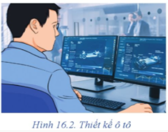 BÀI 16. KHÁI QUÁT CHUNG VỀ THIẾT KẾ KĨ THUẬT