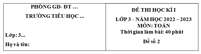 MA TRẬN ĐỀ THI HỌC KÌ I – TOÁN LỚP 3 – KẾT NỐI – NĂM HỌC 2022 – 2023Năng lực,phẩm chấtSố câu,số điểmMức 1Mức 2Mức 3TổngTNTLTNTLTNTLTNTLSố và phép tính: Cộng, trừ, nhân, chia các số trong phạm vi 1000.Số câu3 22 52Số điểm1,5(mỗi câu0,5điểm) 1 (mỗi câu 0,5điểm)2,5 (1câu 1điểm, 1câu 1,5 điểm) 2,52,5Giải bài toán bằng hai phép tínhSố câu 1 1Số điểm 1 1Đại lượng và đo các đại lượng: Các đơn vị đo độ dài, đo khối lượng, đo nhiệtđộ.Số câu 12 22Số điểm 0,52 0,52Hình học:Số câu1 111Làm quen với hình phẳng và hình khối (điểm ở giữa, trung điểm, hình tròn, hình tam giác, hình tứ giác, hình chữ nhật, hình vuông, khối lập phương,khốihộp chữ nhậtSố điểm0,5 10,51TổngSố câu4 35 176Sốđiểm2 1,55,5 13,56,5Phần 1. Trắc nghiệmCâu 1. Điền số thích hợp vào ô trống để được bốn số tự nhiên liên tiếpA. 450 B. 540 C. 405 D. 504Câu 2. Chia đều 36 l nước mắm vào 9 can. Hỏi mỗi can có bao nhiêu lít nước mắm? A. 2 B. 3 C. 4 D. 5Câu 3. Điền vào chỗ chấm: Đã tô màu … hình vuôngCâu 4. Biết M là trung điểm của AB. Tính độ dài đoạn thẳng AM.A. AM = 2 cm B. AM = 3 cmC. AM = 4 cm D. AM = 5 cmCâu 5. Bao gạo cân nặng bao nhiêu ki-lô-gam? A. 1 kg B. 4 kg C. 5 kg D. 6 kgCâu 6. Số dư của phép chia 628 : 8 là:A. 2 B. 3 C. 4 D. 5Câu 7. Nhiệt độ cơ thể người bình thường khoảngA. 35oC B. 37oC C. 38oC D. 40oCPhần II. Tự luậnCâu 8. Tính độ dài đường gấp khúc ABCD.………………………………………………………………………………………………………………………………………………………………………………………………………………………………………………………………………………………Câu 9. Tính giá trị biểu thức a) 45 : 9 + 10……………………………………………………………………………………………………………………………………………………………………………………………………………………………………………………………………………………… b) 32 + 8 – 16……………………………………………………………………………………………………………………………………………………………………………………………………………………………………………………………………………………… c) 8 × (11 – 6) ……………………………………………………………………………………………………………………………………………………………………………………………………………………………………………………………………………………… d) 30 – (18 : 3)………………………………………………………………………………………………………………………………………………………………………………………………………………………………………………………………………………………Câu 10. Đặt tính rồi tínha) 80 : 5 b) 106 × 8………………………………………………………………………………………………………………………………………………………………………………………………………………………………………………………………………………………Câu 11. Số?Đoạn thẳng AB dài gấp … lần đoạn thẳng AM.Đoạn thẳng AC dài ….. cmĐoạn thẳng AC dài hơn đoạn thẳng AB … cmCâu 12. Giải toánBuổi sáng cửa hàng bán được 30 kg gạo. Số gạo buổi chiều bán được bằng số gạo buổi sáng giảm đi 2 lần. Hỏi cả ngày cửa hàng bán được bao nhiêu ki – lô – gam gạo?…………………………………………………………………………………………………………………………………………………………………………………………………………………………………………………………………………………………………………………………………………………………………………………………………………………………………………………………………………………Câu 13. Có tất cả bao nhiêu tam giác trong hình vẽ?……………………………………………………………………………………………………………………………………………………………………………………………………………………………………………………………………………………………………………………………………………………………………………………ĐÁP ÁN VÀ HƯỚNG DẪN GIẢI