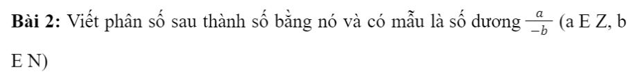 CHƯƠNG 5. PHÂN SỐ VÀ SỐ THẬP PHÂNBÀI 1: PHÂN SỐ VỚI TỬ VÀ MẪU LÀ SỐ NGUYÊN1. KHÁI NIỆM PHÂN SỐBài 1: Một tòa nhà chung cư có ba tầng hầm được kí hiệu theo thứ tự từ trên xuống là B1, B2, B3. Độ cao của ba tầng hầm là bằng nhau. Biết rằng độ cao của mặt sàn tầng hầm B3 so với mặt đất là -10 m. Tính độ cao của mặt sàn tầng hầm B1 so với mặt đất.Giải nhanh:Bài 2: Viết kết quả của phép chia a : b trong mỗi trường hợp sau theo mẫuGiải nhanh:Bài 3: Viết và đọc phân số trong mỗi trường hợp sau:a) Tử số là - 6, mẫu số là 17; b) Tử số là - 12, mẫu số là -37.Giải nhanh:Bài 4: Cách viết nào dưới đây cho ta phân sốGiải nhanh:2. PHÂN SỐ BẰNG NHAUBài 1: a) Viết các phân số biểu thị phần đã tô màu trong mỗi hình bên.b) Hai phân số đó có bằng nhau không?Giải nhanh:Ta xét hình:Phân số biểu thị cho phần đã tô màu là: 1/4Ta xét hình:Giải nhanh:1.8 = 2.4Bài 3: Các cặp phân số sau có bằng nhau không? Vì sao?Giải nhanh:a) Bằng nhaub) Không bằng nhauIII. TÍNH CHẤT CƠ BẢN CỦA PHÂN SỐGiải nhanh:Giải nhanh:Bài 3: Nêu cách rút gọn phân số với tử và mẫu là số nguyên dương về phân số tối giản.Phân số tối giản là phân số mà tử và mẫu chỉ có ước chung là 1 và - 1.Giải nhanh:Bước 1. Tìm ƯCLN của tử và mẫu sau khi đã bỏ đi dấu  -” (nếu có)Bước 2. Chia cả tử và mẫu cho ƯCLN vừa tìm được, ta có phân số tối giản cần tìm.Bài 4: Nêu cách quy đồng mẫu nhiều phân số có tử và mẫu là số nguyên dương.Giải nhanh:Bước 1. Viết các phân số đã cho về phân số có mẫu dương. Tìm BCNN của các mẫu dương đó để làm mẫu chung.Bước 2. Tìm thừa số phụ của mỗi mẫu Bước 3. Nhân tử và mẫu của mỗi phân số ở Bước 1 với thừa số phụ tương ứng.Bài 5: Quy đồng mẫu những phân số sauGiải nhanh:BÀI TẬP