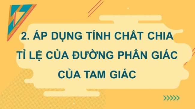 Soạn giáo án điện tử Toán 8 CTST Chương 7 Bài 3: Tính chất đường phân giác của tam giác