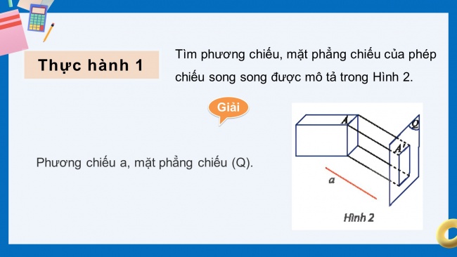 Soạn giáo án điện tử toán 11 CTST Chương 4 Bài 5: Phép chiếu song song