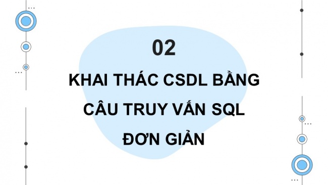 Soạn giáo án điện tử tin học ứng dụng 11 Cánh diều Chủ đề F bài 5: Truy vấn trong cơ sở dữ liệu quan hệ