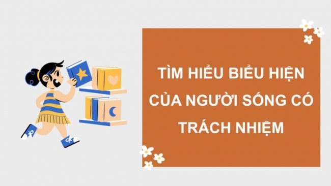 Soạn giáo án điện tử HĐTN 8 KNTT Chủ đề 3 HĐGDTCĐ 1: Sống có trách nhiệm (Tiết 1)