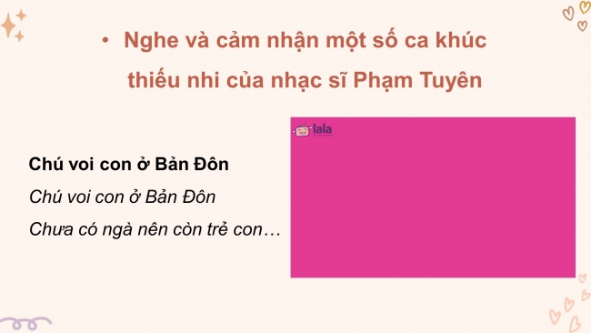 Soạn giáo án điện tử âm nhạc 4 cánh diều Tiết 16: Thường thức âm nhạc - Tác giả và tác phẩm: Nhạc sĩ Phạm Tuyên; Vận dụng