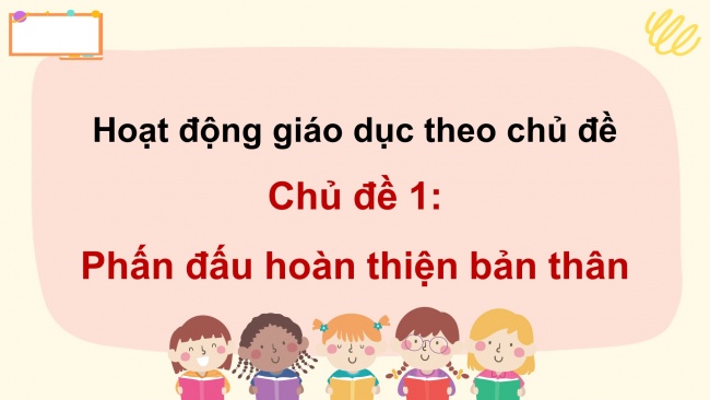 Soạn giáo án điện tử HĐTN 11 CTST bản 1 Chủ đề 1: Phấn đấu hoàn thiện bản thân (P1)