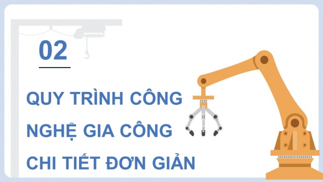 Soạn giáo án điện tử công nghệ cơ khí 11 Cánh diều Bài 9: Quy trình gia công chi tiết