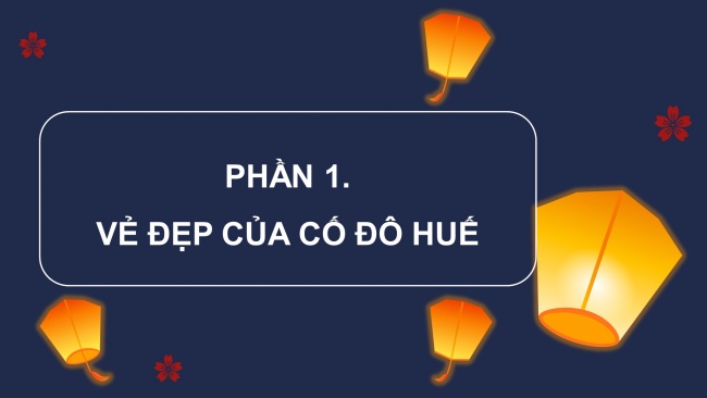 Soạn giáo án điện tử lịch sử và địa lí 4 KNTT bài 18: Cố đô Huế