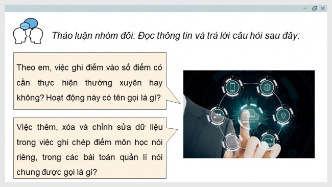 Soạn giáo án điện tử Khoa học máy tính 11 KNTT Bài 10: Lưu trữ dữ liệu và khai thác thông tin phục vụ và quản lí