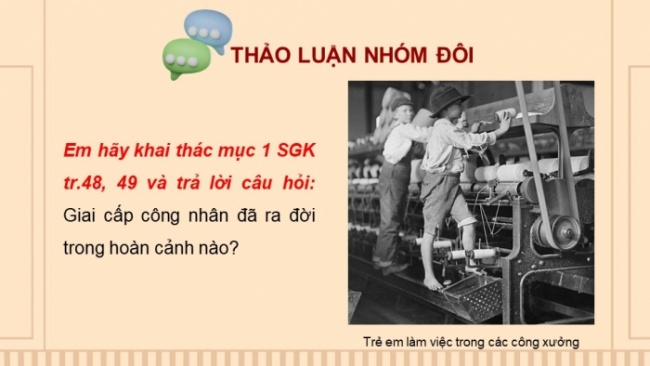 Soạn giáo án điện tử Lịch sử 8 KNTT Bài 11: Phong trào công nhân từ cuối thế kỉ XVIII đến đầu thế kỉ XX và sự ra đời của chủ nghĩa xã hội khoa học