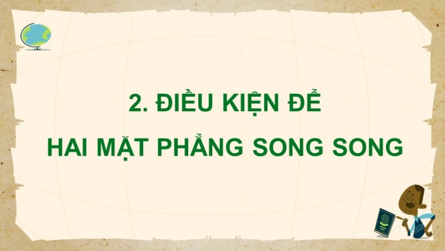 Soạn giáo án điện tử toán 11 CTST   Chương 4 Bài 4: Hai mặt phẳng song song