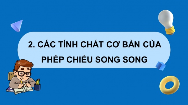 Soạn giáo án điện tử toán 11 CTST Chương 4 Bài 5: Phép chiếu song song