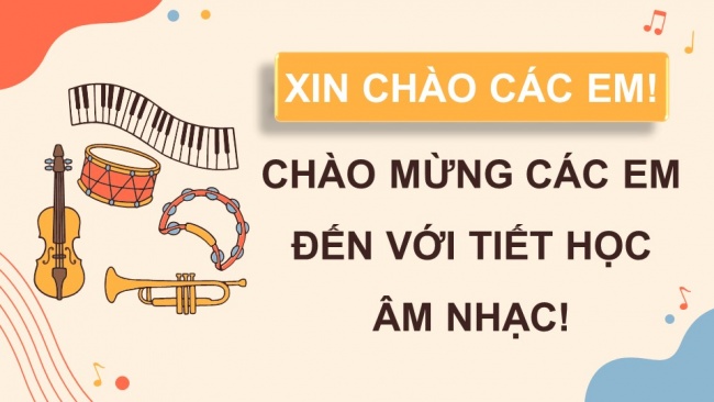 Soạn giáo án điện tử âm nhạc 4 cánh diều Tiết 11: Nghe nhạc: Em yêu giờ học hát; Nhạc cụ: Nhạc cụ thể hiện tiết tấu – Nhạc cụ thể hiện giai điệu