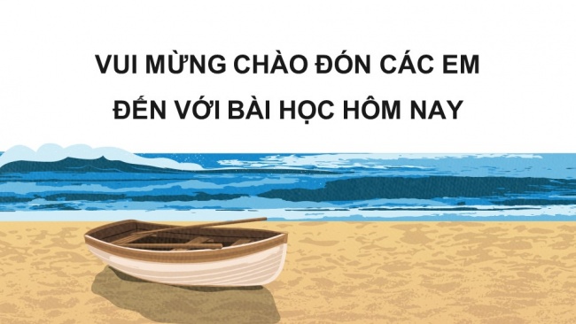 Soạn giáo án điện tử ngữ văn 11 KNTT Bài 4: Thuyền và biển