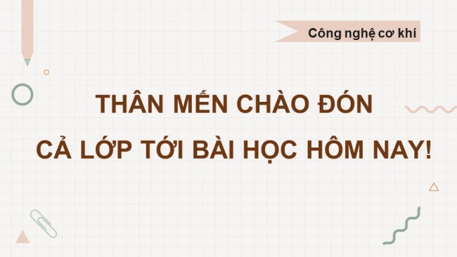 Soạn giáo án điện tử công nghệ cơ khí 11 KNTT: Tổng kết Chương 3