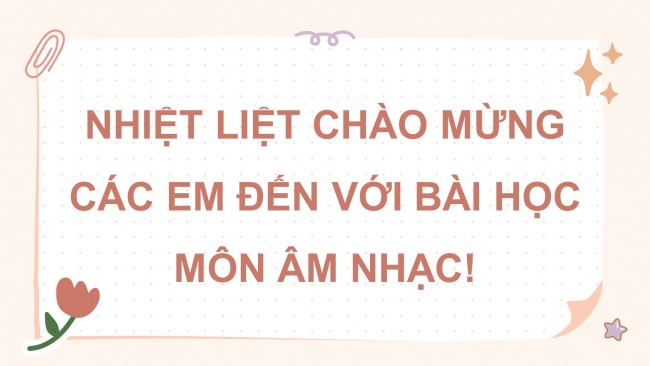 Soạn giáo án điện tử âm nhạc 4 cánh diều Tiết 16: Thường thức âm nhạc - Tác giả và tác phẩm: Nhạc sĩ Phạm Tuyên; Vận dụng