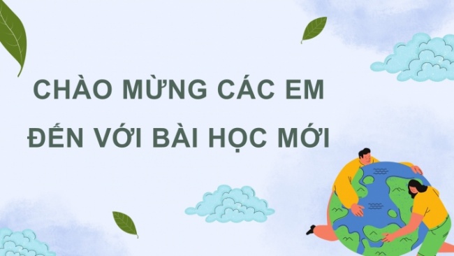 Soạn giáo án điện tử Địa lí 8 KNTT Bài 7: Vai trò của tài nguyên khí hậu và tài nguyên nước đối với sự phát triển kinh tế - xã hội của nước ta