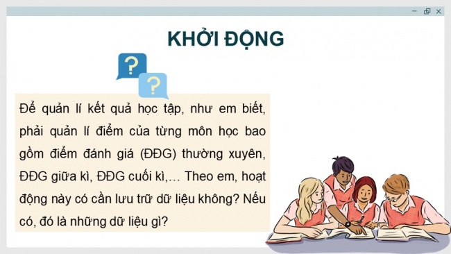 Soạn giáo án điện tử Khoa học máy tính 11 KNTT Bài 10: Lưu trữ dữ liệu và khai thác thông tin phục vụ và quản lí
