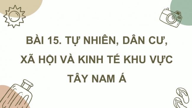 Soạn giáo án điện tử địa lí 11 CTST  Bài 15: Tự nhiên, dân cư, xã hội và kinh tế Tây Á (P2)