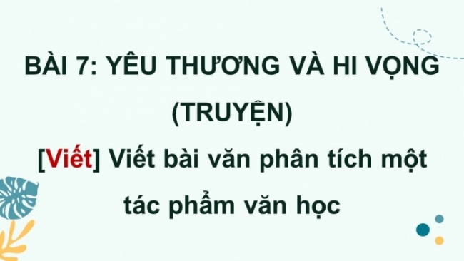 Soạn giáo án điện tử Ngữ văn 8 CTST Bài 7 Viết: Viết bài văn phân tích một tác phẩm văn học