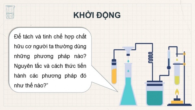 Soạn giáo án điện tử hóa học 11 CTSTBài 9: Phương pháp tách và tinh chế hợp chất hữu cơ