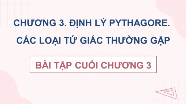 Soạn giáo án điện tử Toán 8 CTST: Bài tập cuối chương 3