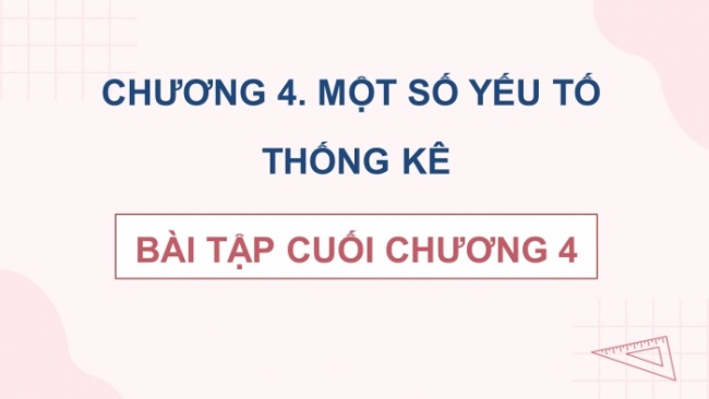 Soạn giáo án điện tử Toán 8 CTST: Bài tập cuối chương 4