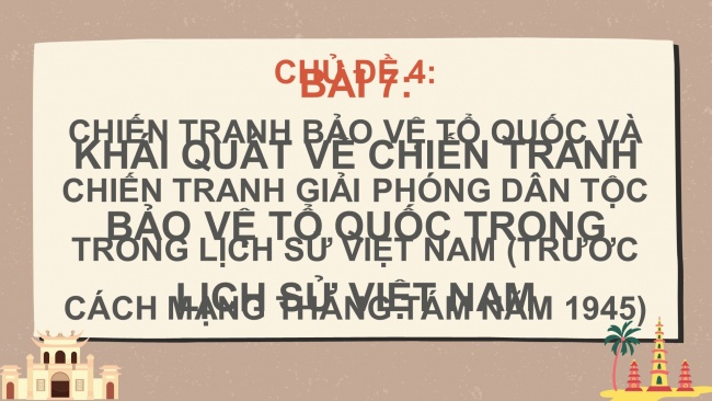 Soạn giáo án điện tử lịch sử 11 KNTT Bài 7: Chiến tranh bảo vệ Tổ quốc và chiến tranh giải phóng dân tộc trong lịch sử Việt Nam(Trước cách mạng tháng tám 1945 (P2)