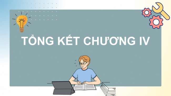 Soạn giáo án điện tử công nghệ cơ khí 11 KNTT: Tổng kết Chương 4