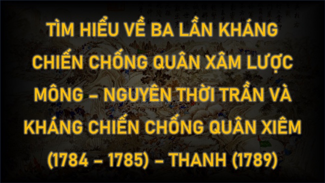 Soạn giáo án điện tử lịch sử 11 CTST Bài 7: Chiến tranh bảo vệ Tổ quốc trong lịch sử Việt Nam (trước năm 1945) (P2)