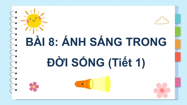 Soạn giáo án điện tử khoa học 4 cánh diều Bài 8: Ánh sáng trong đời sống