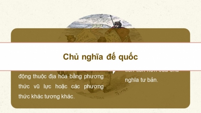 Soạn giáo án điện tử Lịch sử 8 KNTT Bài 10: Sự hình thành chủ nghĩa đế quốc ở các nước Âu - Mỹ (cuối thế kỉ XIX - đầu thế kỉ XX)