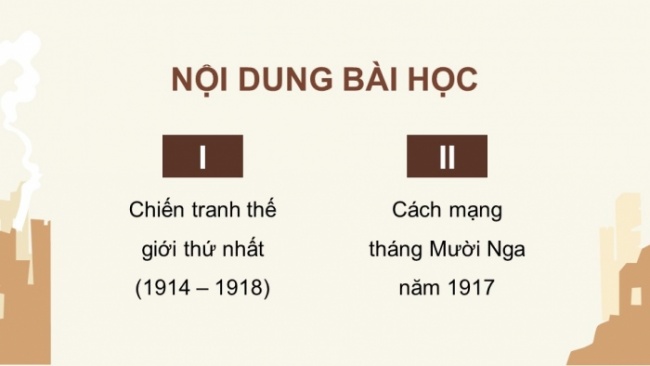 Soạn giáo án điện tử Lịch sử 8 KNTT Bài 12: Chiến tranh thế giới thứ nhất (1914 - 1918) và Cách mạng tháng Mười Nga năm 1917 (P2)
