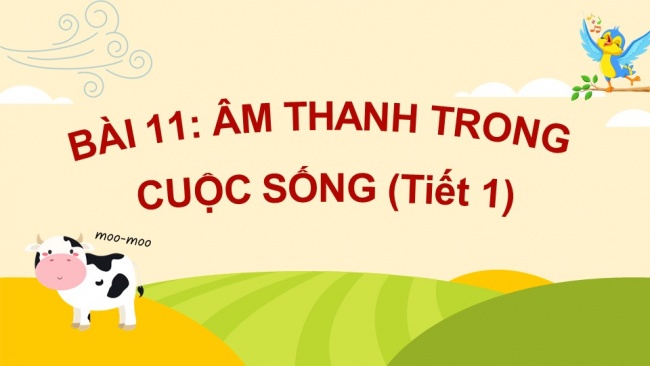 Soạn giáo án điện tử khoa học 4 cánh diều Bài 10: Âm thanh trong cuộc sống
