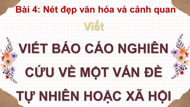 Soạn giáo án điện tử ngữ văn 11 CTST Bài 4: Viết báo cáo nghiên cứu về một vấn đề tự nhiên hoặc xã hội