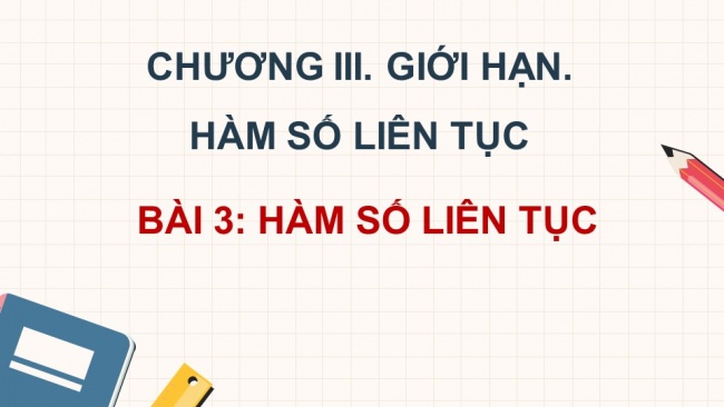 Soạn giáo án điện tử toán 11 Cánh diều Chương 3 Bài 3: Hàm số liên tục