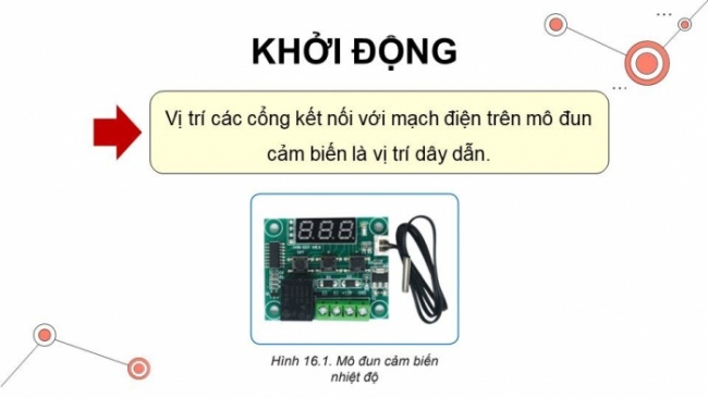 Soạn giáo án điện tử Công nghệ 8 KNTT Bài 16: Mạch điện điều khiển sử dụng mô đun cảm biến (P1)