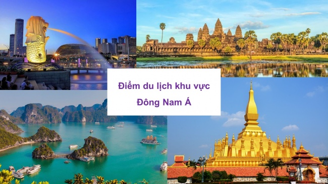 Soạn giáo án điện tử địa lí 11 Cánh diều Bài 13: Thực hành tìm hiểu về hoạt động du lịch và kinh tế, đối ngoại của khu vực Đông Nam