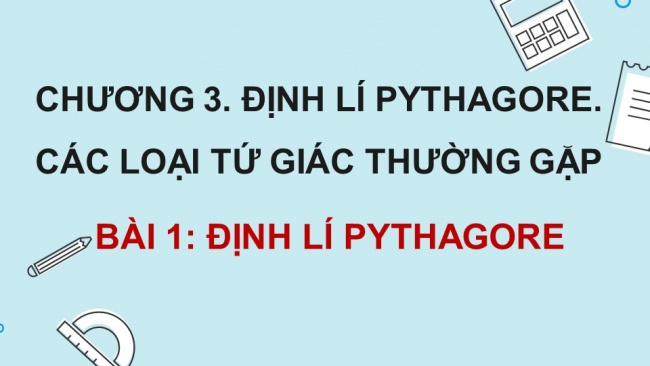 Soạn giáo án điện tử Toán 8 CTST Chương 3 Bài 1: Định lí Pythagore