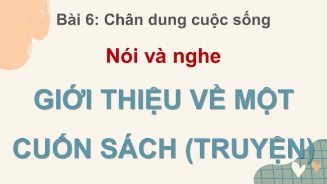 Soạn giáo án điện tử Ngữ văn 8 KNTT Bài 6 Nói và nghe: Giới thiệu về một cuốn sách (truyện)