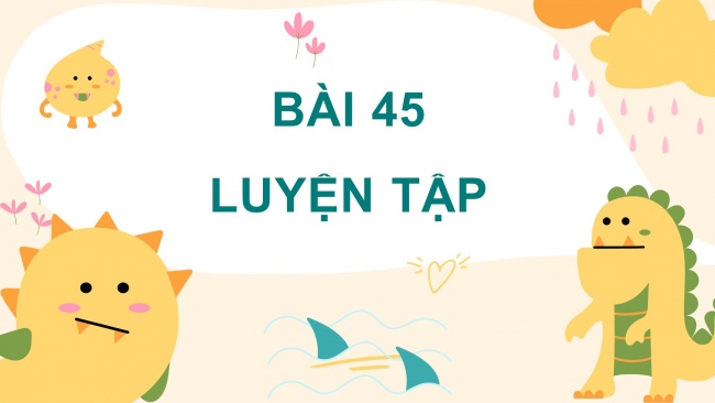 Soạn giáo án điện tử toán 4 cánh diều Bài 45. Luyện tập