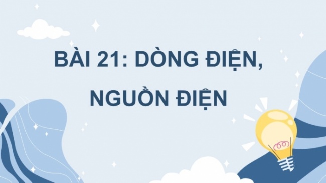 Soạn giáo án điện tử KHTN 8 KNTT Bài 21: Dòng điện, nguồn điện