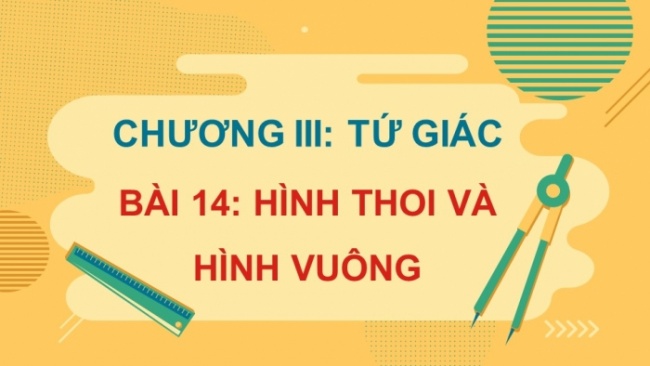 Soạn giáo án điện tử Toán 8 KNTT Bài 14: Hình thoi và hình vuông