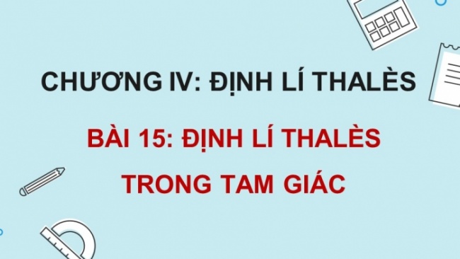 Soạn giáo án điện tử Toán 8 KNTT Bài 15: Định lí Thalès trong tam giác