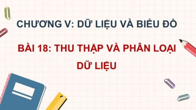 Soạn giáo án điện tử Toán 8 KNTT Bài 18: Thu thập và phân loại dữ liệu