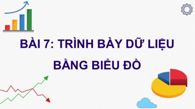 Soạn giáo án điện tử Tin học 8 KNTT Bài 7: Trình bày dữ liệu bằng biểu đồ